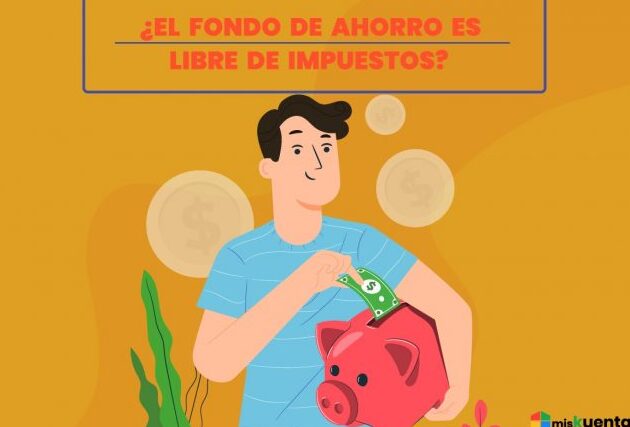 fondo de ahorro se le quitan impuestos descubrelo